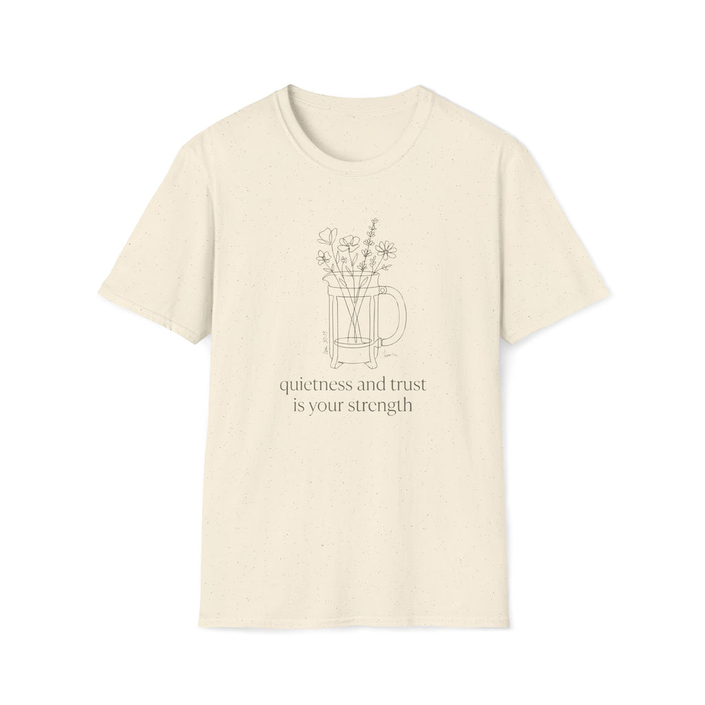 Quietness and Trust is strength - T-Shirt