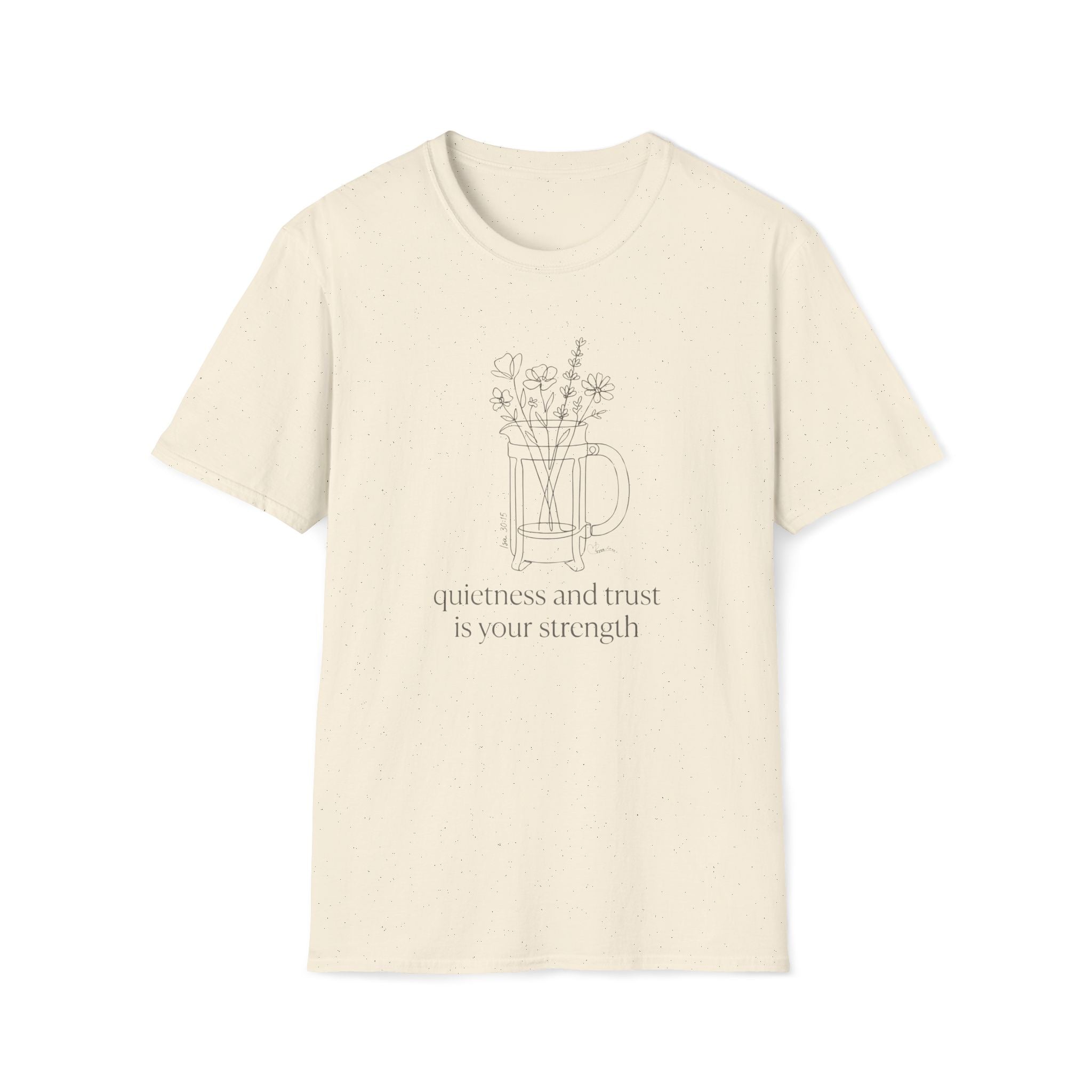 Quietness and Trust is strength - T-Shirt