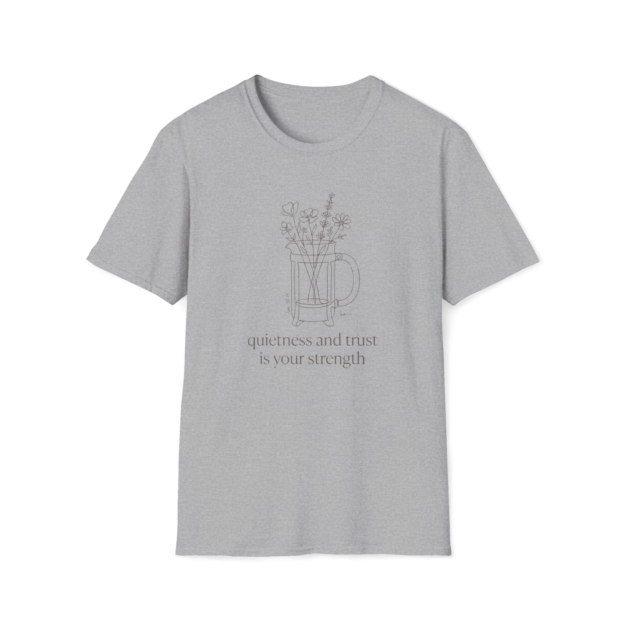 Quietness and Trust is strength - T-Shirt