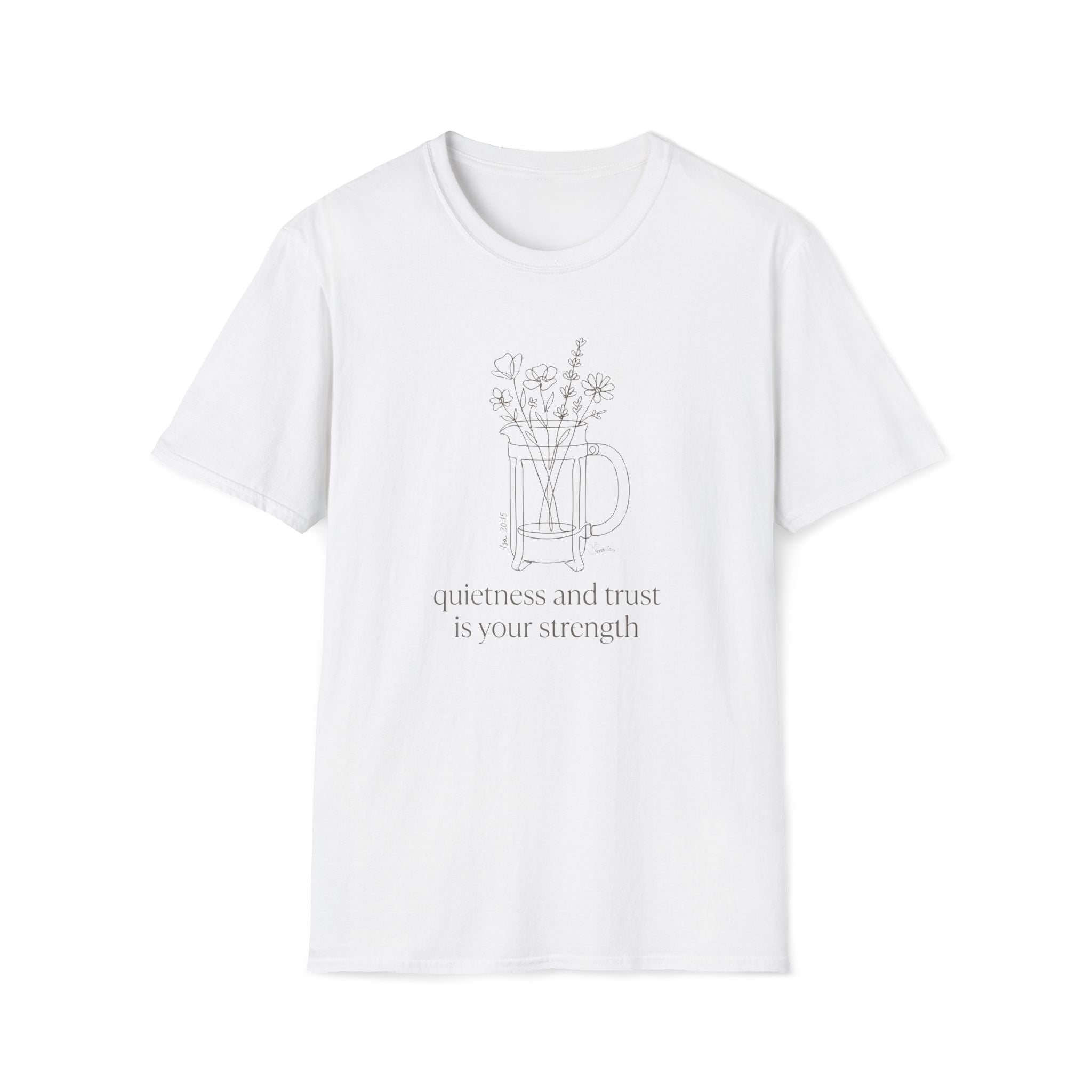 Quietness and Trust is strength - T-Shirt