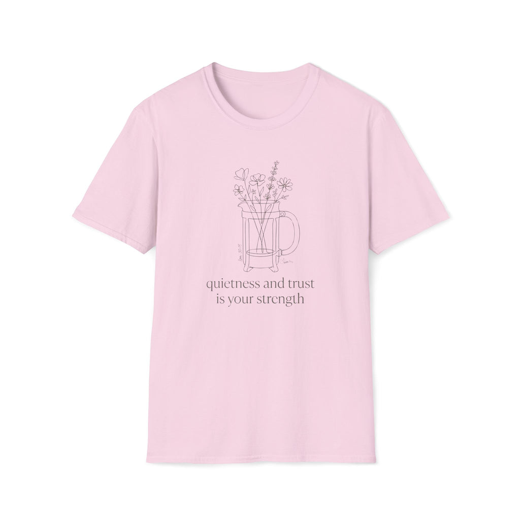 Quietness and Trust is strength - T-Shirt