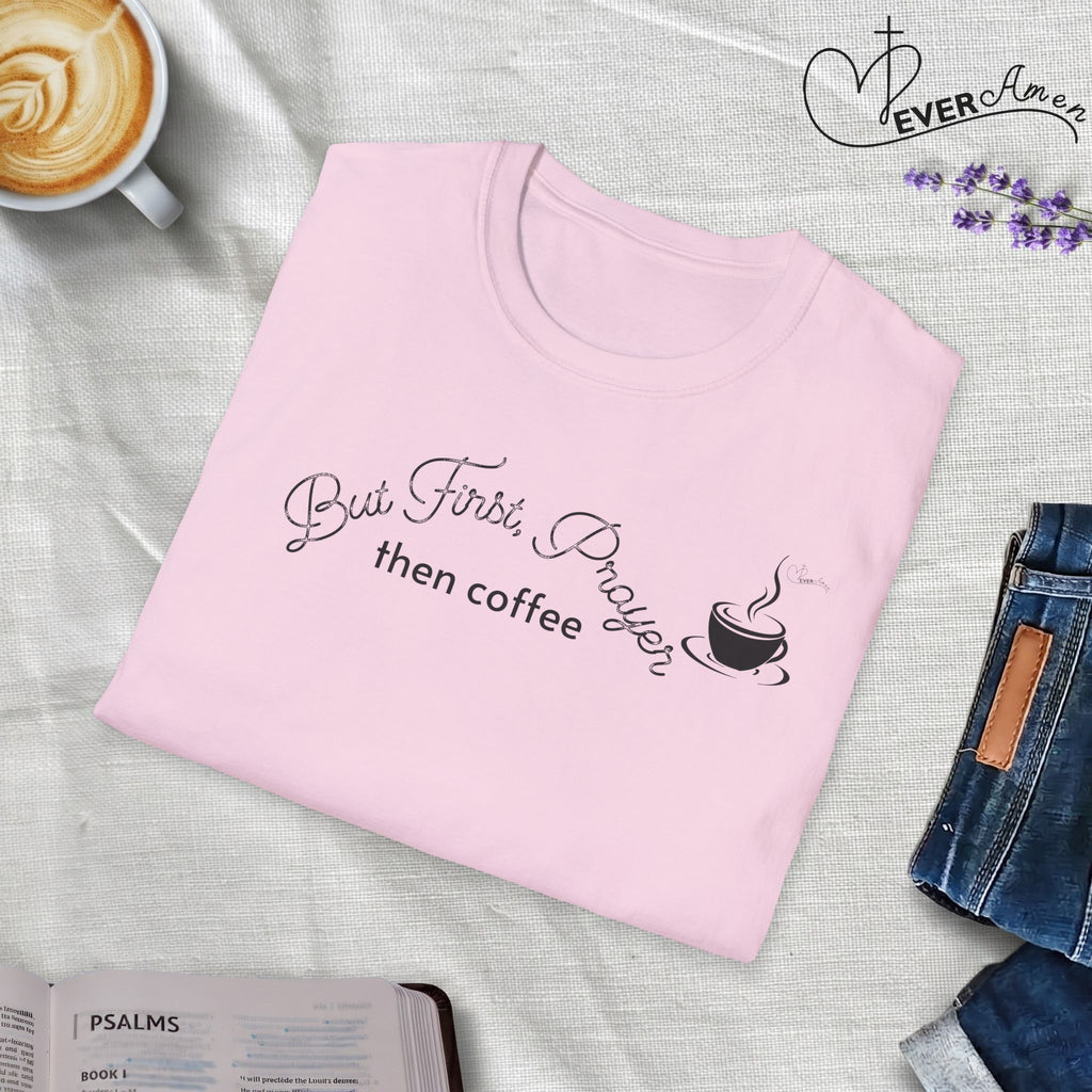 But First Prayer then Coffee - Faith T-Shirt